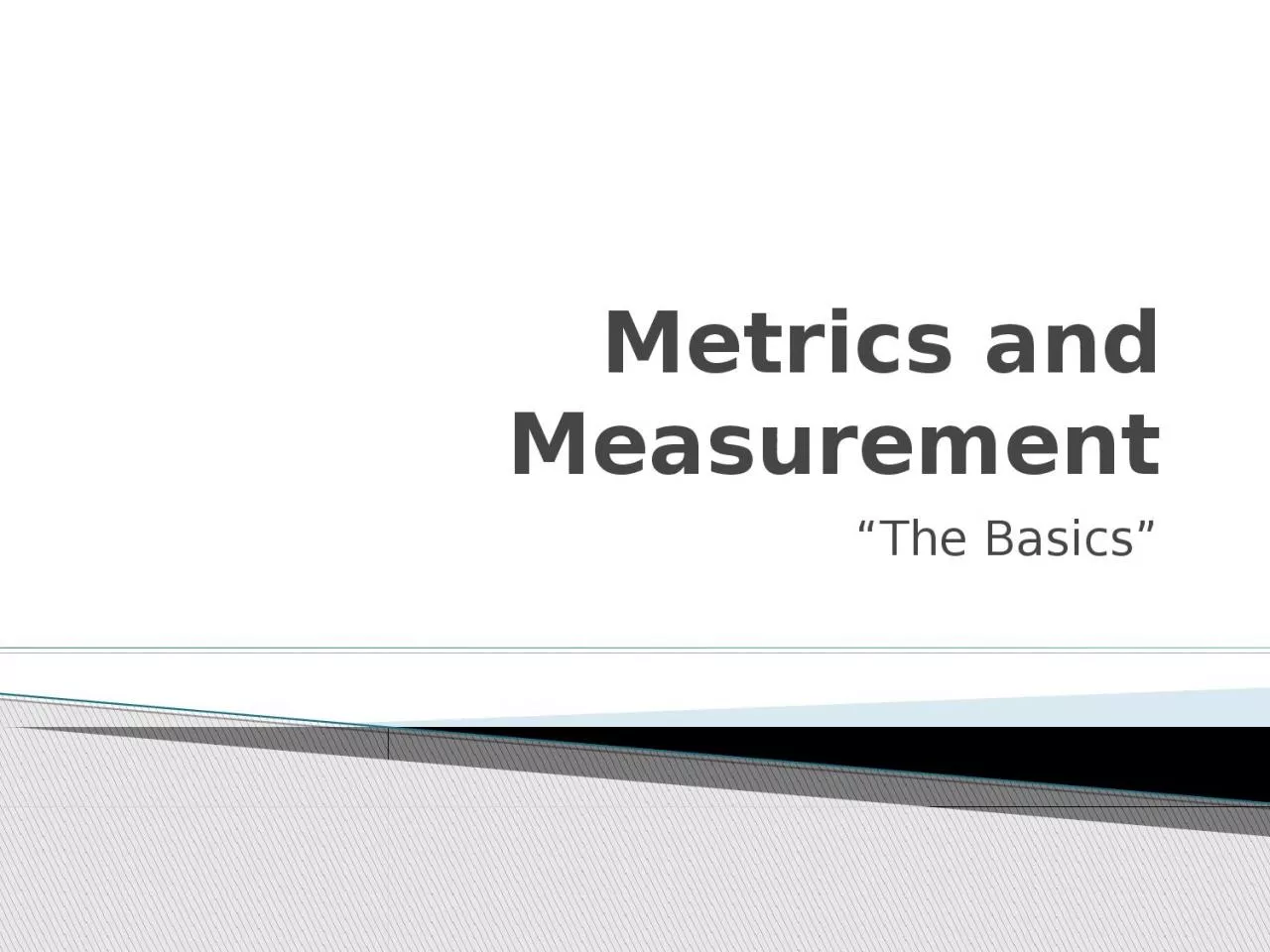 PPT-Metrics and Measurement “The Basics”