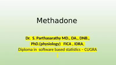 Methadone  Dr.  S. Parthasarathy MD., DA., DNB.,