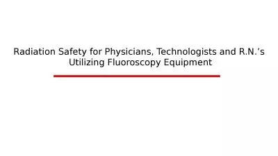 Radiation  Safety  for Physicians, Technologists and R.N.’s