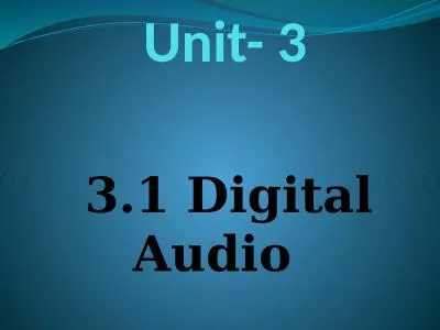 Unit- 3  3.1 Digital Audio