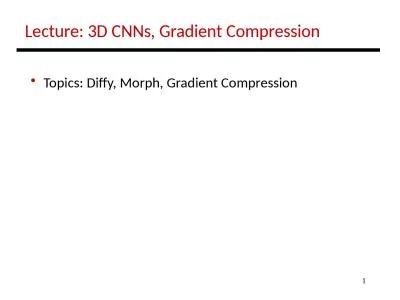 1 Lecture: 3D CNNs, Gradient Compression