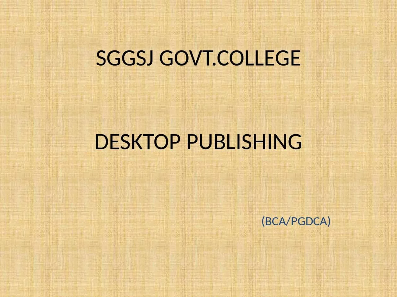 PPT-SGGSJ GOVT.COLLEGE DESKTOP PUBLISHING