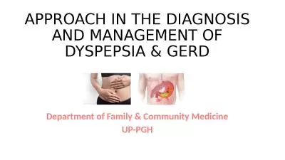 APPROACH IN THE DIAGNOSIS AND MANAGEMENT OF DYSPEPSIA & GERD