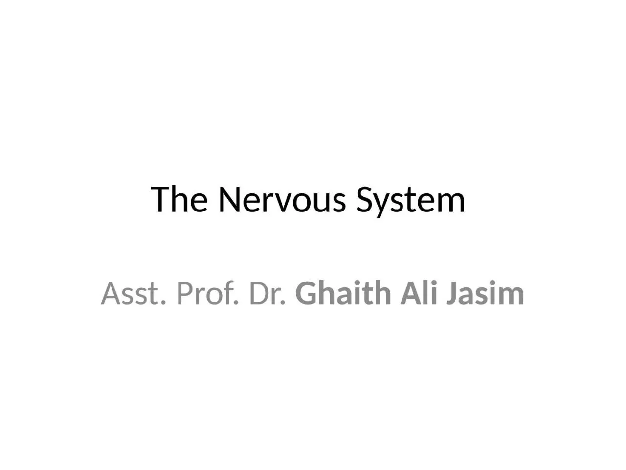 PPT-The Nervous System Asst. Prof. Dr.