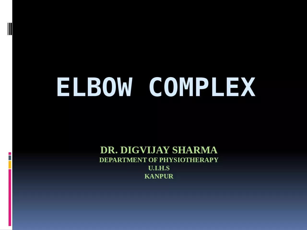 PPT-Elbow complex DR. DIGVIJAY SHARMA