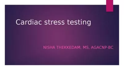Cardiac stress testing Nisha Thekkedam, MS, AGACNP-BC