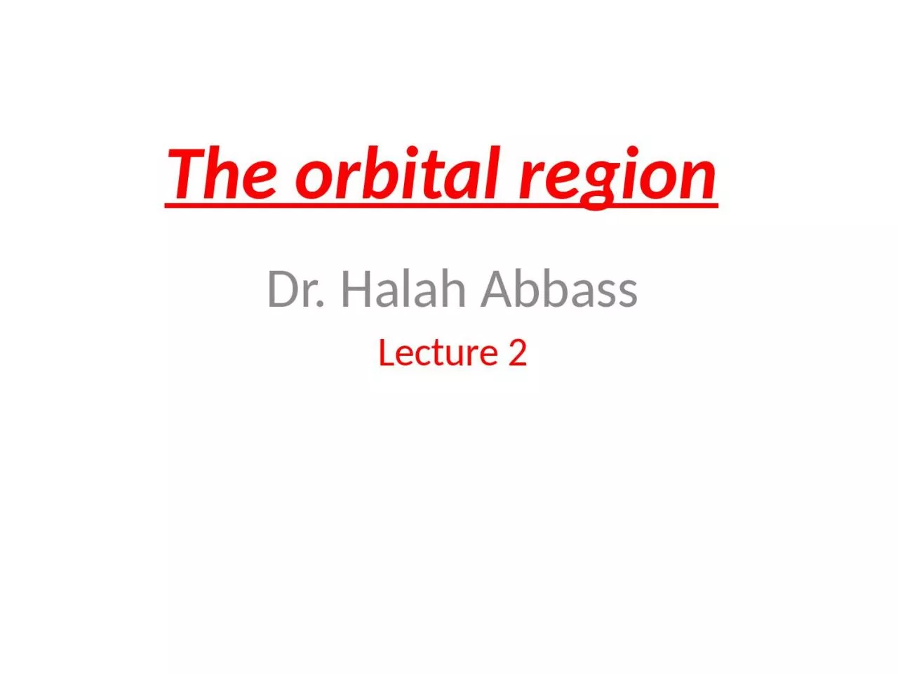 PPT-The orbital region Dr. Halah