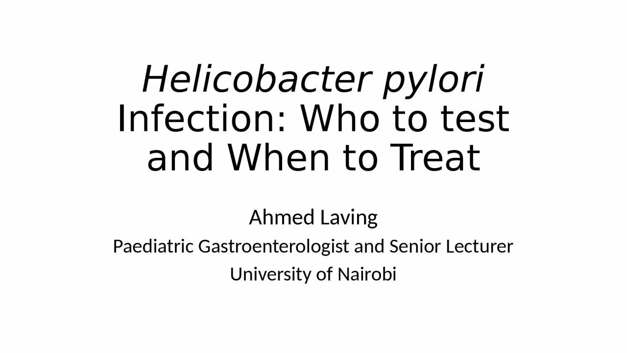 PPT-Helicobacter pylori Infection: Who to test and When to Treat