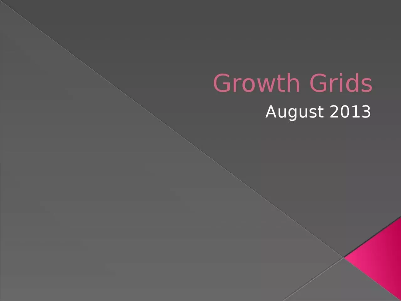 PPT-Growth Grids August 2013