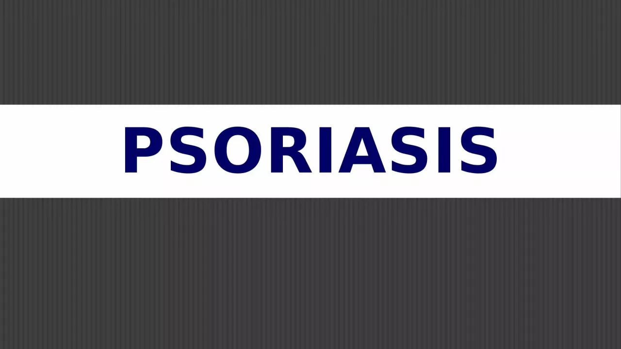 PPT-Psoriasis Psoriasis grouped