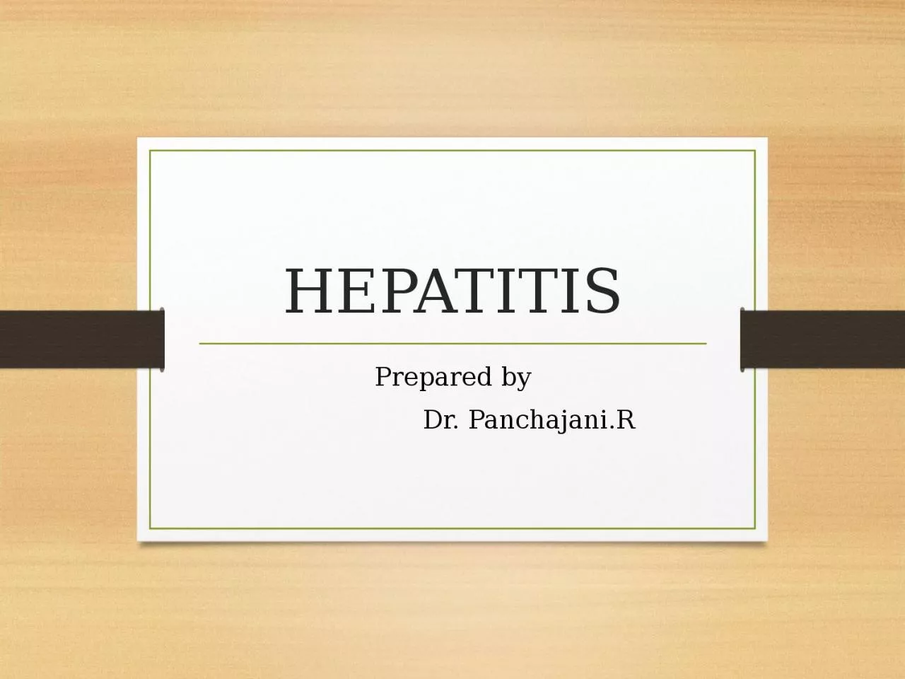HEPATITIS Prepared by                    Dr.
