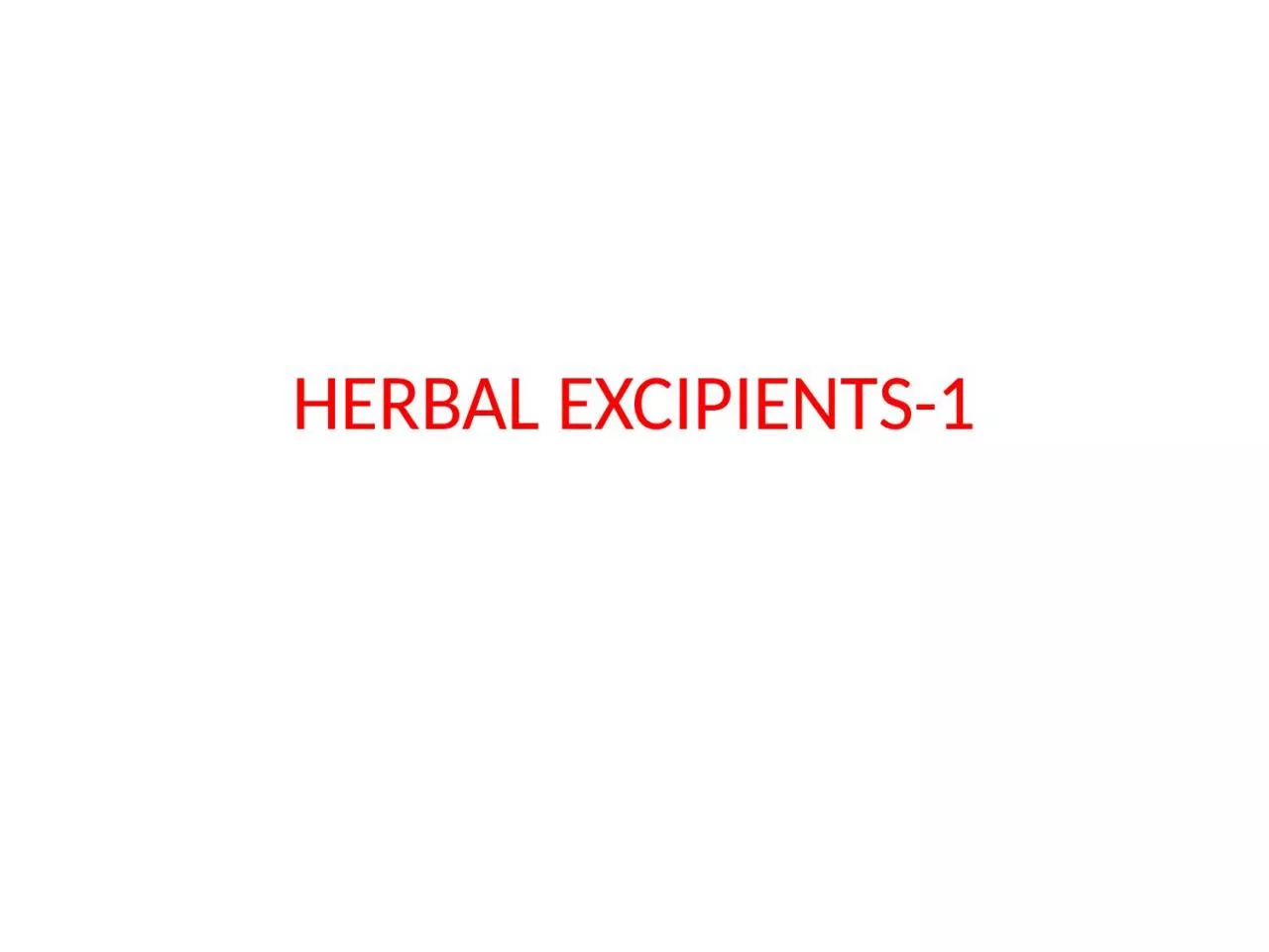 HERBAL  EXCIPIENTS-1 PHARMACEUTICAL EXCIPIENT