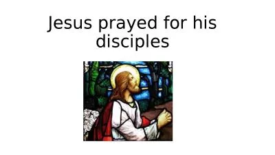 Jesus prayed for his disciples