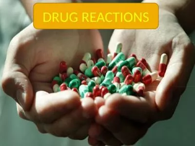 DRUG REACTIONS Adverse drug reactions (ADRs) are a common cause of dermatologic consultation.