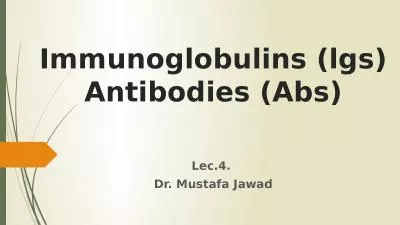 I mmunoglobulins (lgs) Antibodies (Abs)