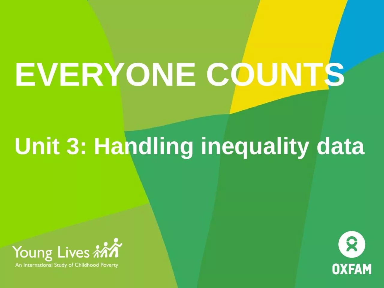 PPT-EVERYONE COUNTS Unit 3: Handling inequality data