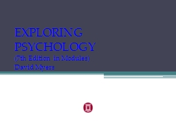 PPT-EXPLORING PSYCHOLOGY (7th Edition in Modules)