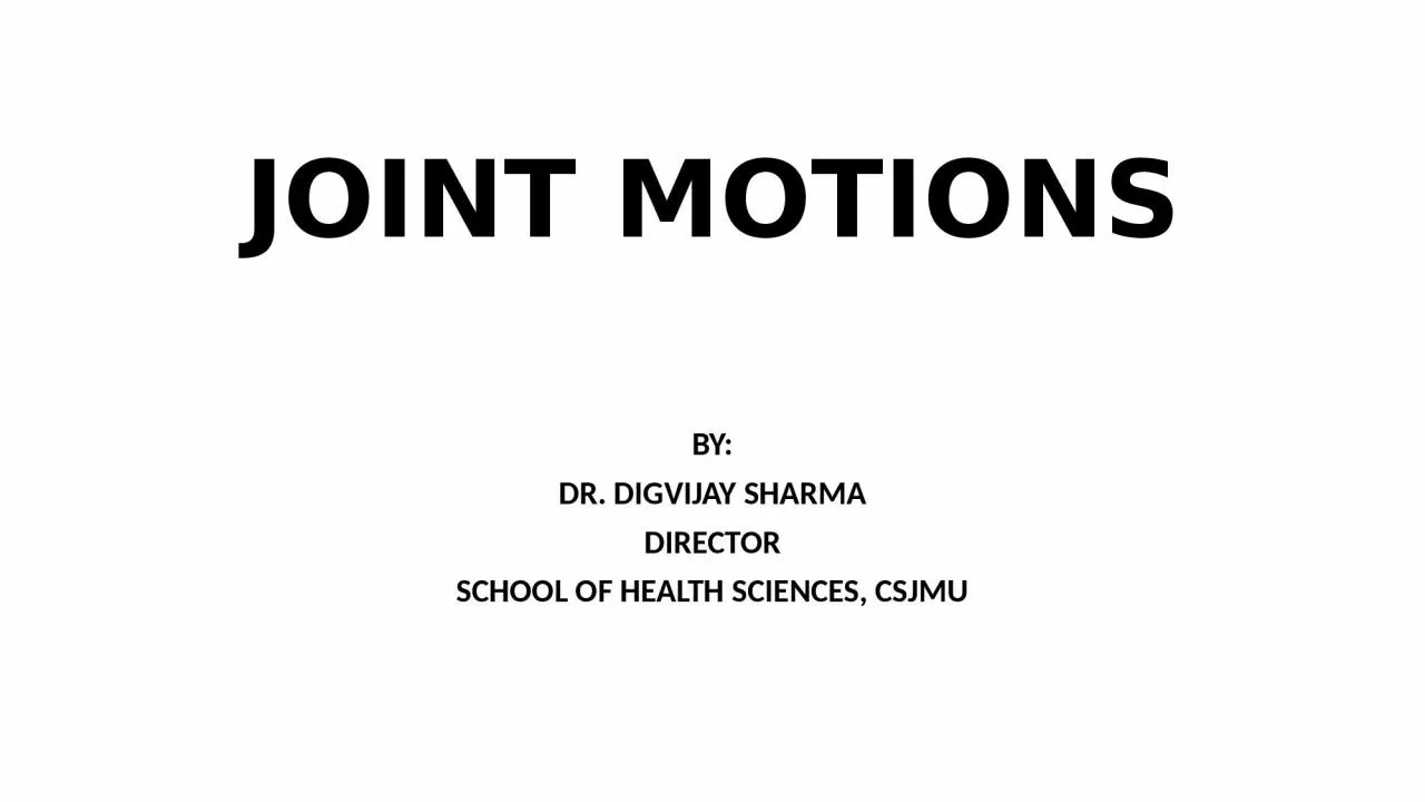 PPT-JOINT MOTIONS BY: DR. DIGVIJAY SHARMA