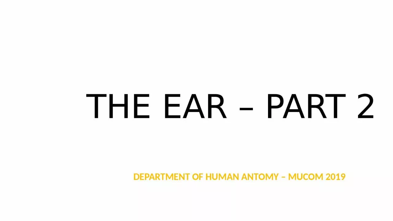 PPT-THE EAR – PART 2 DEPARTMENT OF HUMAN ANTOMY – MUCOM 2019