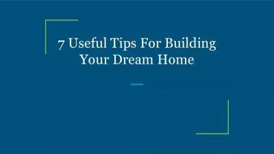 7 Useful Tips For Building Your Dream Home