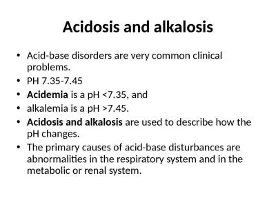 Acidosis and alkalosis Acid-base disorders are very common clinical problems.