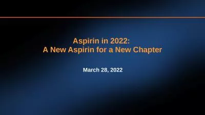 Aspirin in 2022:  A New Aspirin for a New Chapter