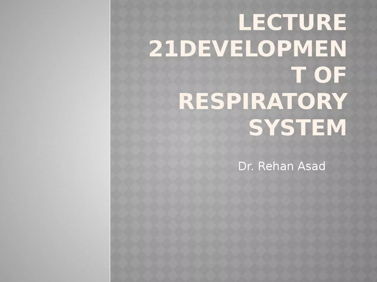 PPT-Lecture 21Development of respiratory system