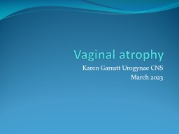 PPT-Vaginal atrophy Karen Garratt