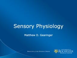 PPT-Sensory Physiology Matthew D. Gearinger