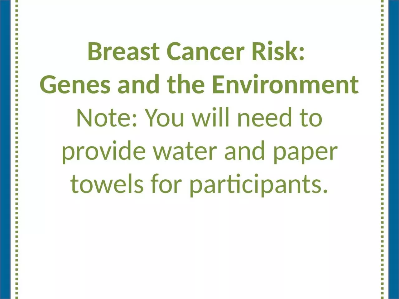 Breast  Cancer Risk:  Genes