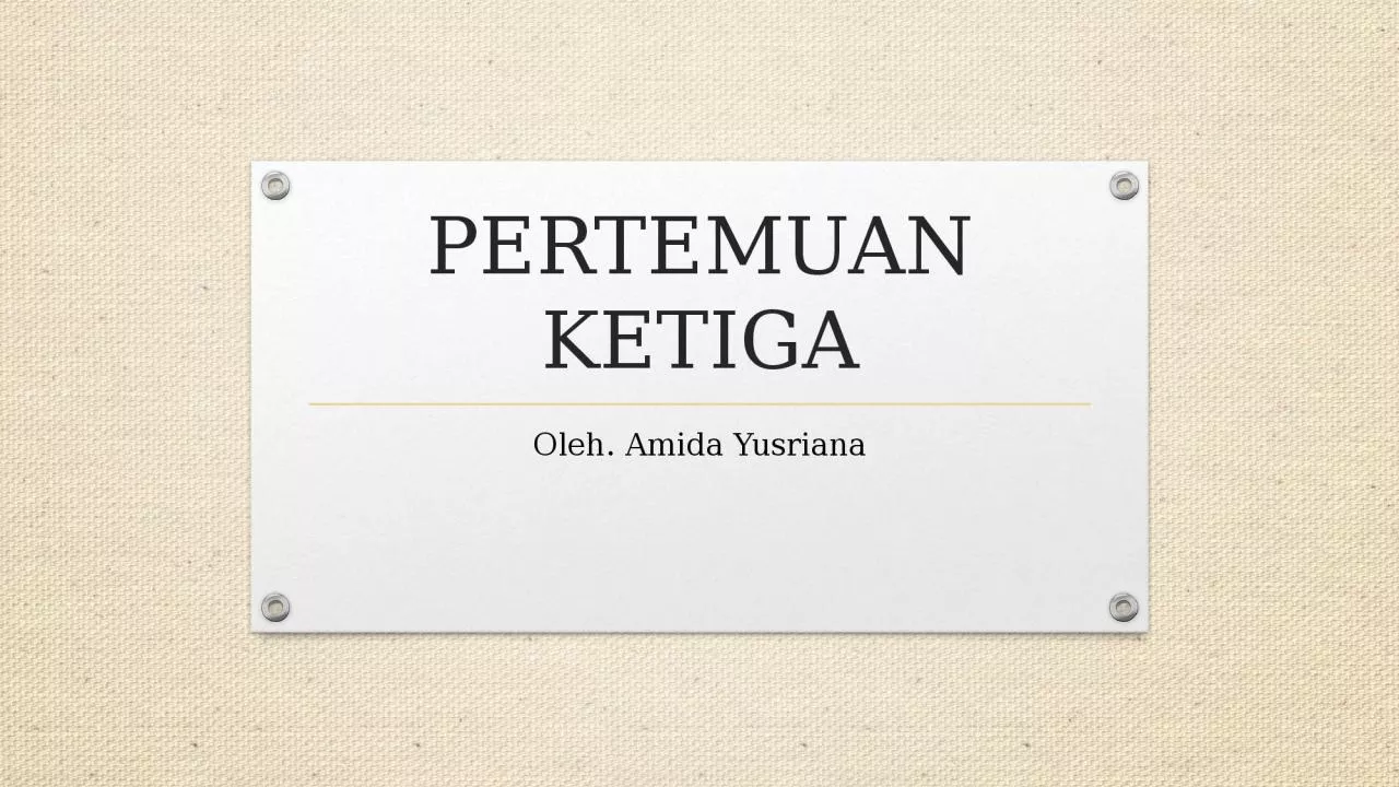 PPT-PERTEMUAN KETIGA Oleh. Amida Yusriana