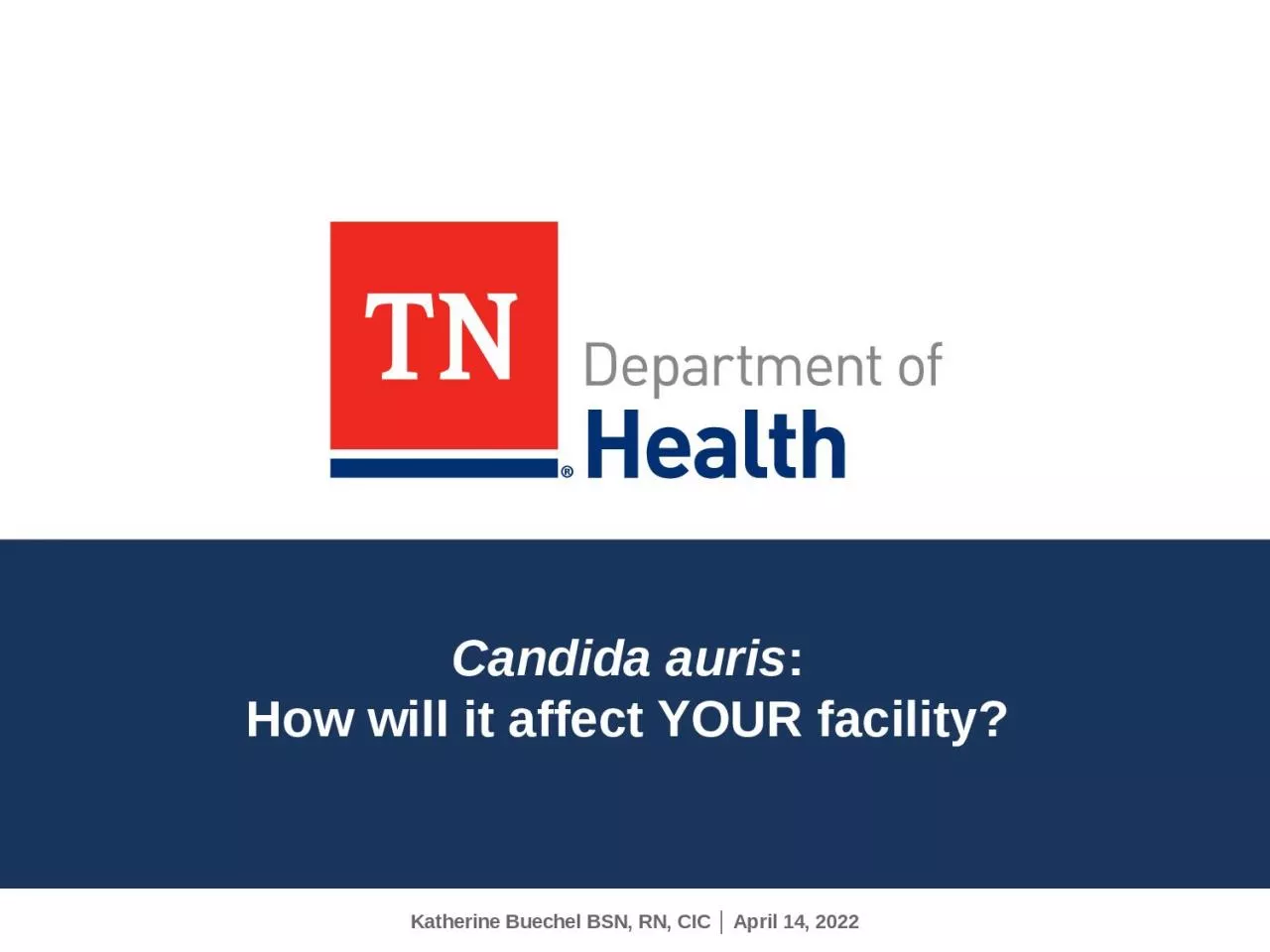 PPT-Candida auris : How will it affect YOUR facility?