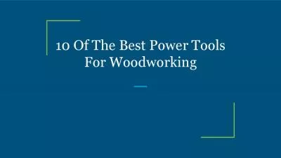 10 Of The Best Power Tools For Woodworking